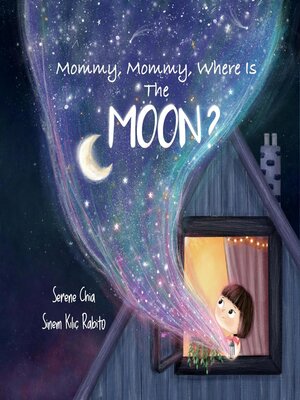 cover image of Mommy, Mommy, Where Is the Moon?